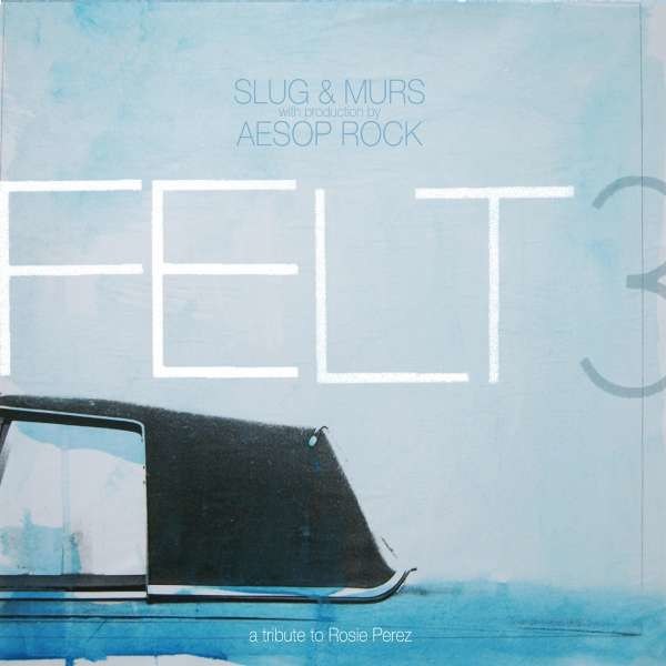 FELT (MURS x AESOP ROCK x SLUG): Felt 3 : A Tribute To Rosie Perez (10 Year Anniversary) (Blue & White Galaxy Effect Vinyl) -   - (Vinyl / Rock (Vinyl))