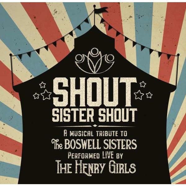 The Henry Girls: Shout Sister Shout: A Musical Tribute To The Boswell Sisters - Beste! Unterhaltung  - (CD / Titel: Q-Z)