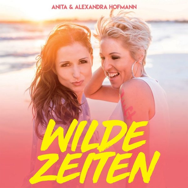 Anita & Alexandra Hofmann: Wilde Zeiten - DA  - (CD / Titel: Q-Z)