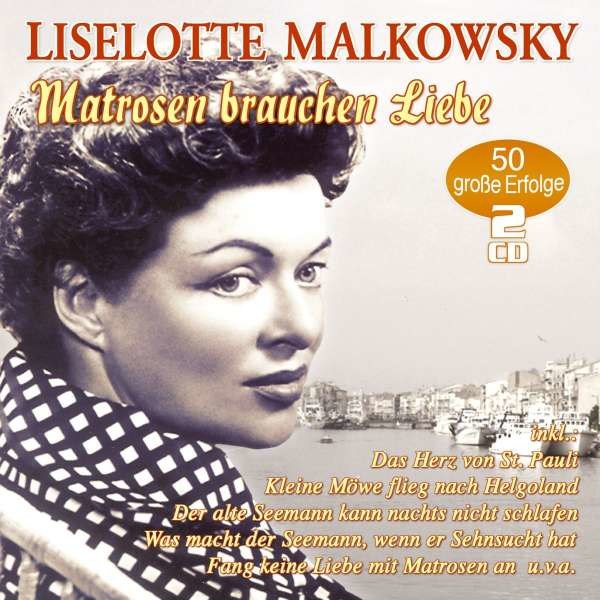 Liselotte Malkowsky: Matrosen brauchen Liebe: 50 große Erfolge - MusicTales  - (CD / Titel: H-P)