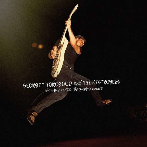 George Thorogood: Live In Boston 1982: The Complete Concert - Concord  - (Vinyl / Pop (Vinyl))