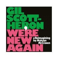 Gil Scott-Heron (1949-2011): Were New Again - A...