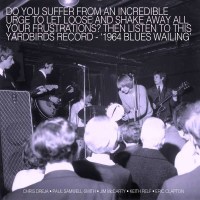 The Yardbirds: Blues Wailing: Five Live Yardbirds 1964 -...