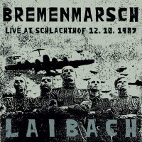 Laibach: Bremenmarsch (Live At Schlachthof 12.10.1987) -...