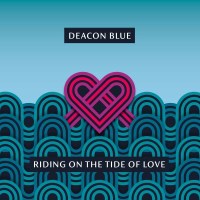 Deacon Blue: Riding On The Tide Of Love - earMUSIC  - (CD...