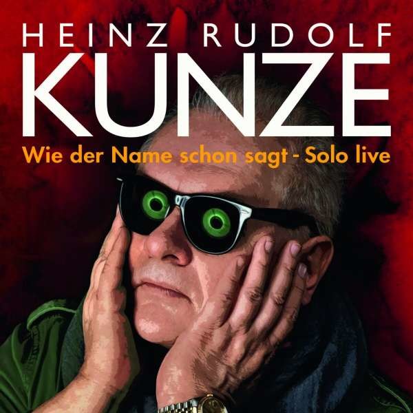 Heinz Rudolf Kunze: Wie der Name schon sagt - Solo Live - Meadow Lake  - (CD / W)