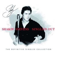 Shakin Stevens: Singled Out: The Definitive Singles...