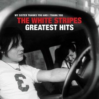 The White Stripes: The White Stripes Greatest Hits - Sony...