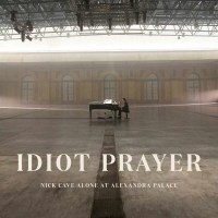 Nick Cave & The Bad Seeds: Idiot Prayer: Nick Cave...