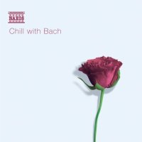 Chill with Bach - Entspannung mit Musik von Bach - Naxos...