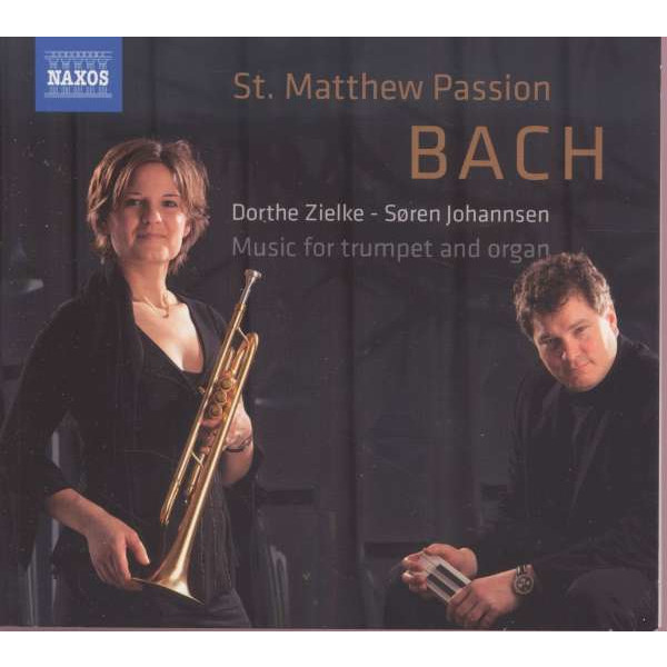 Musik für Trompete & Orgel - Bach: Matthäus-Passion - Naxos  - (CD / Titel: H-Z)