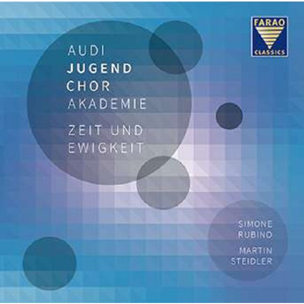 Audi Jugendchorakademie - Zeit und Ewigkeit (Zeitgenössische Musik für Chor, Schlagwerk & Solostreicher) - Farao  - (CD / Titel: A-G)