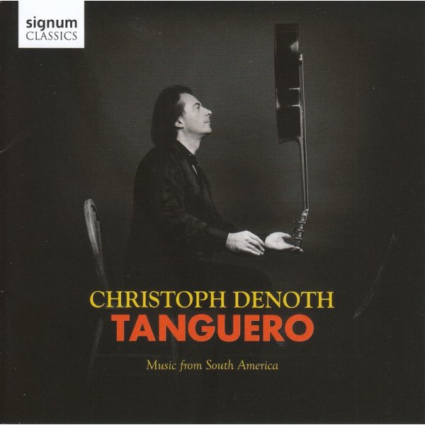 Christoph Denoth - Tanguero - Astor Piazzolla (1921-1992) - Signum  - (CD / Titel: A-G)