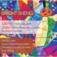 Bright Sheng: Violinkonzert "Let Fly" - Naxos...