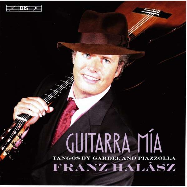 Carlos Gardel (1890-1935): Franz Halasz - Guitarra Mia - BIS  - (Classic / SACD)