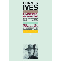 Charles Ives (1874-1954): Universe,Incomplete - Accentus...