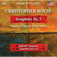 Christopher Rouse (1949-2019): Symphonie Nr.5 - Naxos  -...