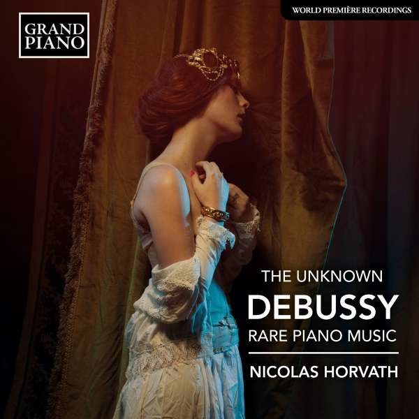 Claude Debussy (1862-1918): Klavierwerke "The Unknown Debussy" - Grand Piano  - (CD / Titel: H-Z)