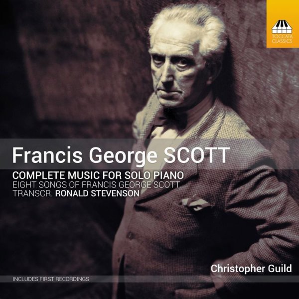 Klavierwerke: Francis George Scott (1880-1958) - Toccata  - (CD / Titel: H-Z)