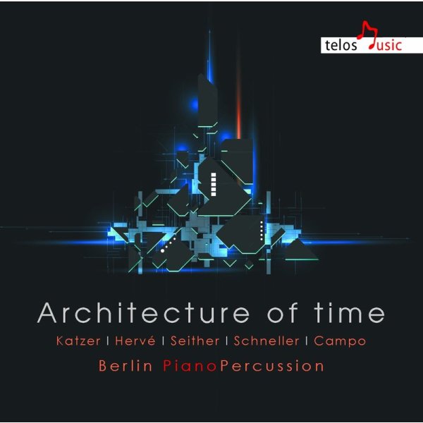 Berlin PianoPercussion - Architecture of Time - Georg Katzer (1935-2019) - Telos  - (CD / Titel: A-G)