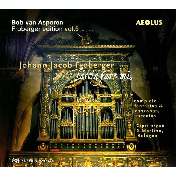 Johann Jacob Froberger (1616-1667): Orgelwerke (Complete Fantasias / Complete Canzonas / Toccatas) - Aeolus  - (Classic / SACD)