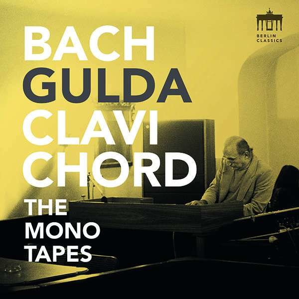 Johann Sebastian Bach (1685-1750): Friedrich Gulda, Clavichord - The Bach Mono Tapes - Berlin  - (CD / Titel: A-G)