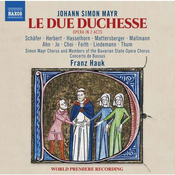 Johann Simon (Giovanni Simone) Mayr (1763-1845): Le Due Duchesse (ossia La Caccia dei Lupi) - Naxos  - (CD / Titel: H-Z)