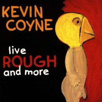 Live Rough And More: Kevin Coyne - RT  - (CD / Titel: H-Z)