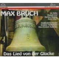 Das Lied von der Glocke op.45: Max Bruch (1838-1920) -...