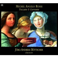 Michelangelo Rossi (1602-1656): Toccate e Correnti...