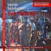 Vadim Salmanov (1912-1978): The Twelve (Oratorium) -...