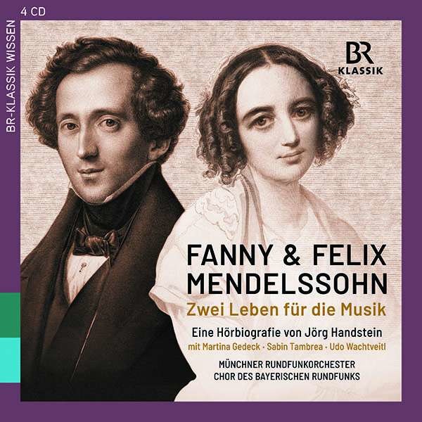 Fanny und Felix Mendelssohn - Zwei Leben für die Musik (Eine Hörbiografie von Jörg Handstein) - Felix Mendelssohn Bartholdy (1809-1847) - BRKlassik  - (CD / F)