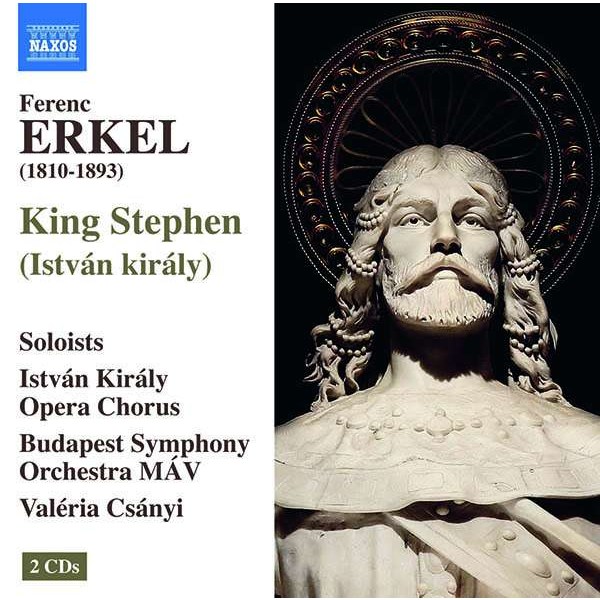 Ferenc Erkel (1810-1893): König Stephan - Naxos  - (CD / Titel: H-Z)