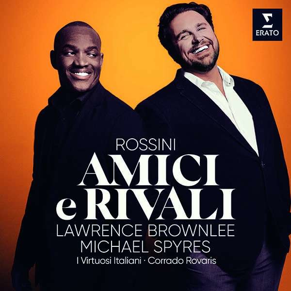 Gioacchino Rossini (1792-1868): Michael Spyres & Lawrence Brownlee - Amici e Rivali - Erato  - (CD / Titel: H-Z)