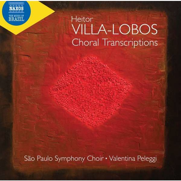 Heitor Villa-Lobos (1887-1959): Chor-Transkriptionen - Naxos  - (CD / Titel: A-G)