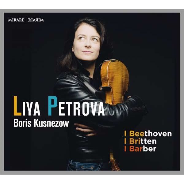 Liya Petrova - Beethoven / Britten / Barber: Ludwig van Beethoven (1770-1827) - Mirare  - (CD / Titel: H-Z)