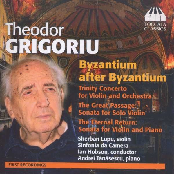 Theodor Grigoriu (1926-2014): Trinity Concerto für Violine & Orchester "Byzantium after Byzantium I" - Toccata  - (CD / Titel: H-Z)