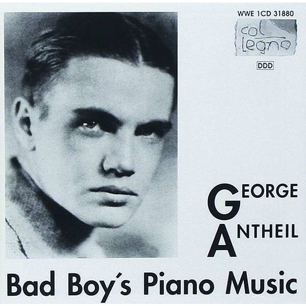 George Antheil (1900-1959): Bad Boys Piano Music - col legno  - (CD / Titel: A-G)