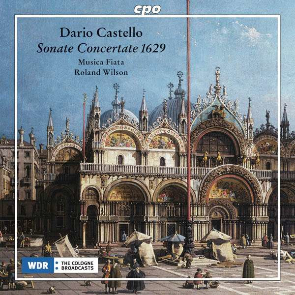 Dario Castello (1600-1658): Sonate concertate in stile moderno 1629 - CPO  - (CD / Titel: H-Z)