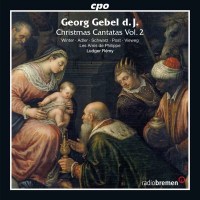 Georg Gebel (1709-1753): Weihnachtskantaten Vol.2 - CPO...