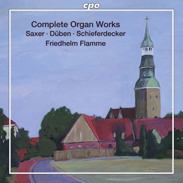 Georg Wilhelm Dietrich Saxer (1710-1740): Norddeutsche Orgelmeister - CPO  - (Classic / SACD)