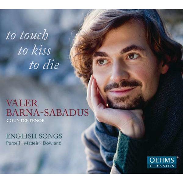 Henry Purcell (1659-1695): Valer Barna-Sabadus - To touch,to kiss,to die (English Songs) - Oehms  - (CD / Titel: H-Z)