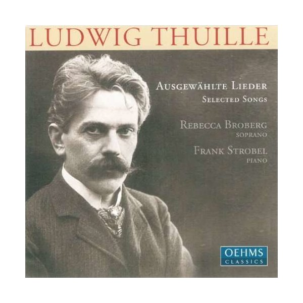 Ludwig Thuille (1861-1907): Lieder - Oehms  - (CD / Titel: H-Z)