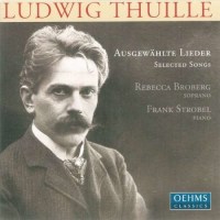 Ludwig Thuille (1861-1907): Lieder - Oehms  - (CD / Titel: H-Z)