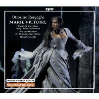 Ottorino Respighi (1879-1936): Marie Victoire - CPO  -...