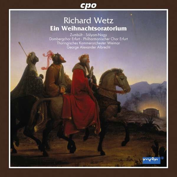 Richard Wetz (1875-1935): Weihnachtsoratorium op.53 - CPO  - (CD / Titel: H-Z)