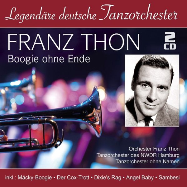 Franz Thon: Boogie ohne Ende (Legendäre deutsche Tanzorchester) - MusicTales  - (CD / Titel: A-G)