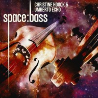 Christine Hoock & Umberto Echo: Space: Bass - Hybrid...