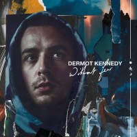 Dermot Kennedy: Without Fear - Complete Edition -...