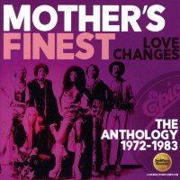 Mothers Finest: Love Changes: The Anthology 1972 - 1983 -...